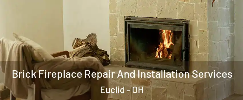  Brick Fireplace Repair And Installation Services Euclid - OH