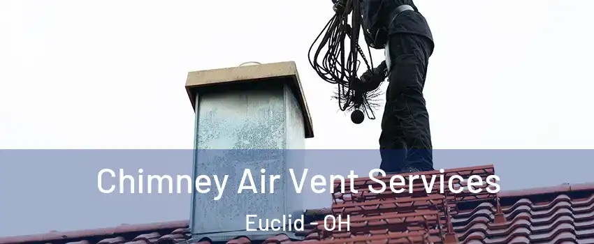  Chimney Air Vent Services Euclid - OH