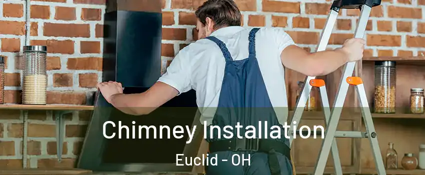  Chimney Installation Euclid - OH