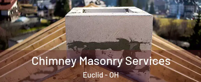  Chimney Masonry Services Euclid - OH