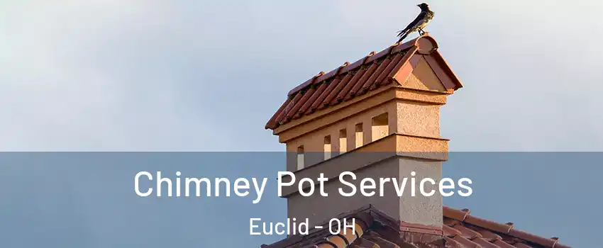  Chimney Pot Services Euclid - OH