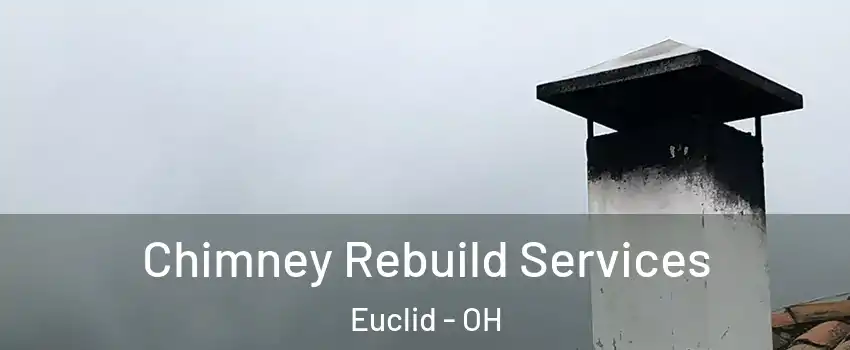  Chimney Rebuild Services Euclid - OH