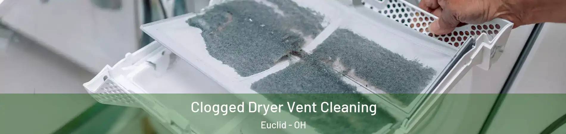  Clogged Dryer Vent Cleaning Euclid - OH