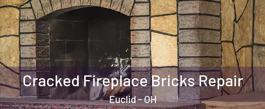  Cracked Fireplace Bricks Repair Euclid - OH