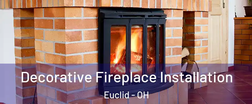  Decorative Fireplace Installation Euclid - OH