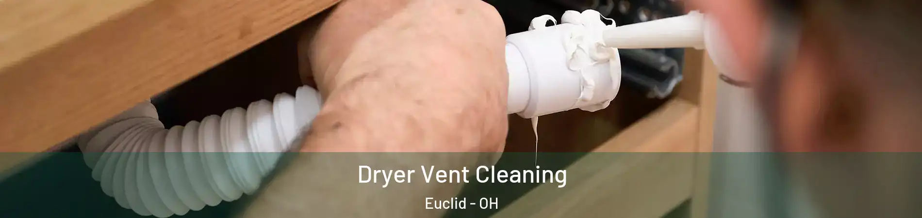  Dryer Vent Cleaning Euclid - OH