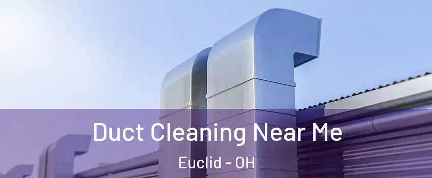  Duct Cleaning Near Me Euclid - OH