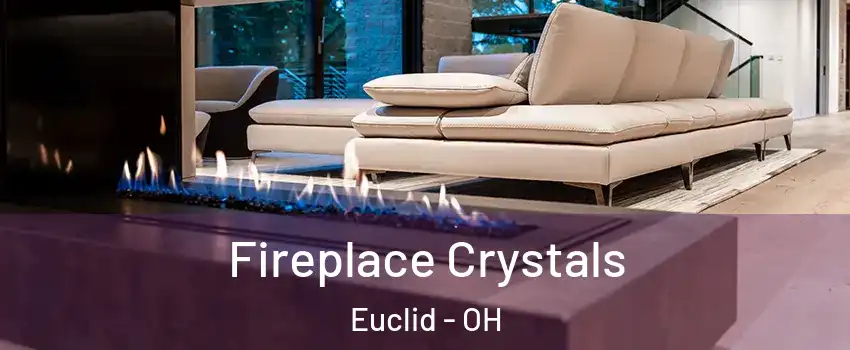  Fireplace Crystals Euclid - OH