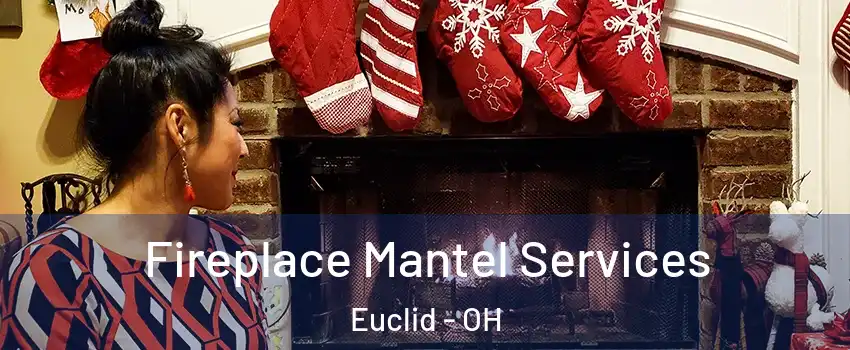  Fireplace Mantel Services Euclid - OH