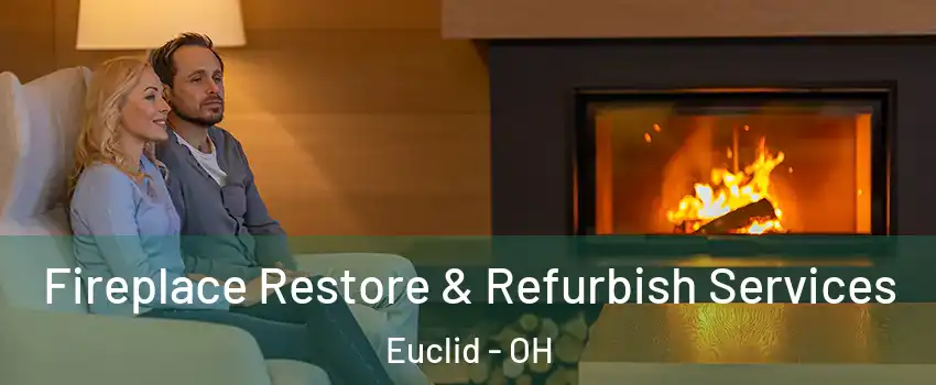  Fireplace Restore & Refurbish Services Euclid - OH