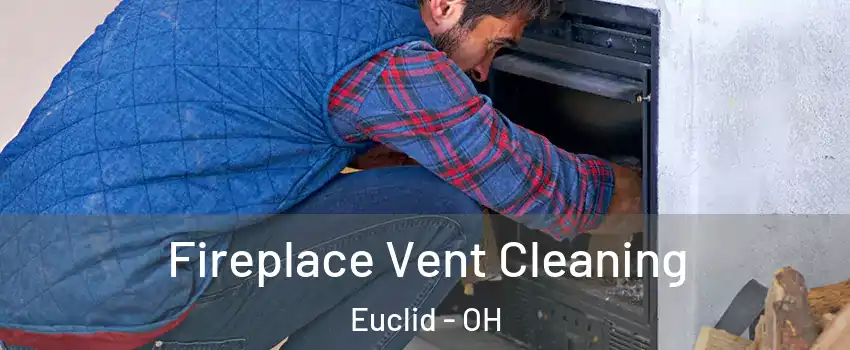  Fireplace Vent Cleaning Euclid - OH
