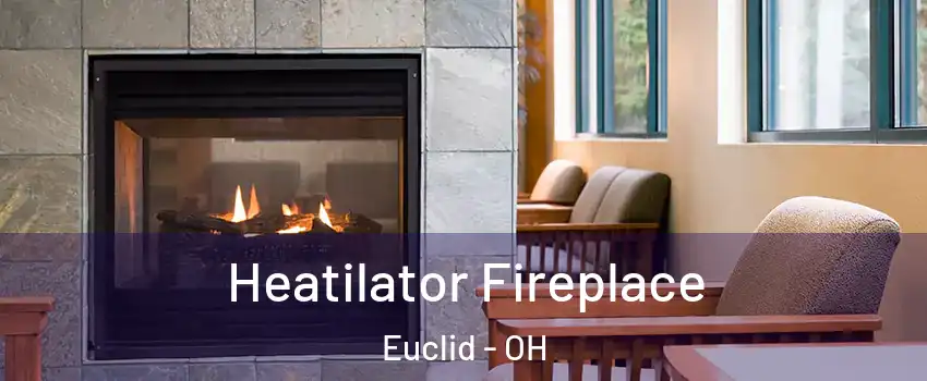  Heatilator Fireplace Euclid - OH