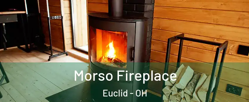  Morso Fireplace Euclid - OH