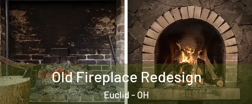  Old Fireplace Redesign Euclid - OH