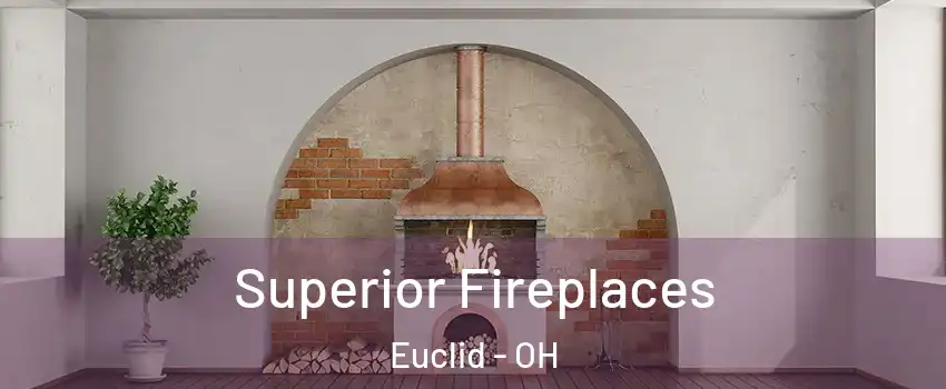  Superior Fireplaces Euclid - OH