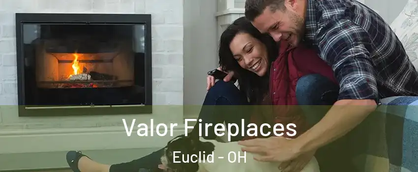  Valor Fireplaces Euclid - OH